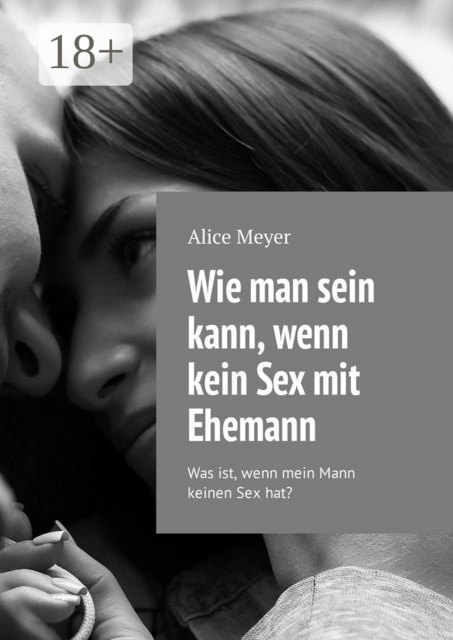Wie man sein kann, wenn kein Sex mit Ehemann. Was ist, wenn mein Mann keinen Sex hat