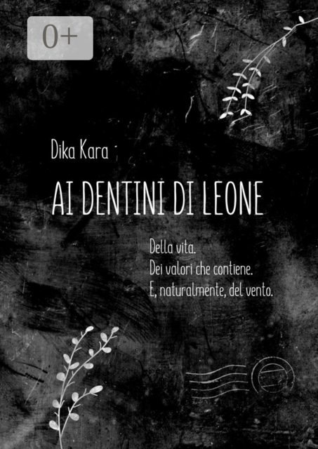 Ai dentini di leone. Della vita. Dei valori che contiene. E, naturalmente, del vento