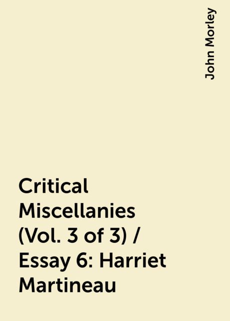 Critical Miscellanies (Vol. 3 of 3) / Essay 6: Harriet Martineau