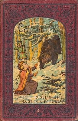 Catharine's Peril, or The Little Russian Girl Lost in a Forest / And Other Stories
