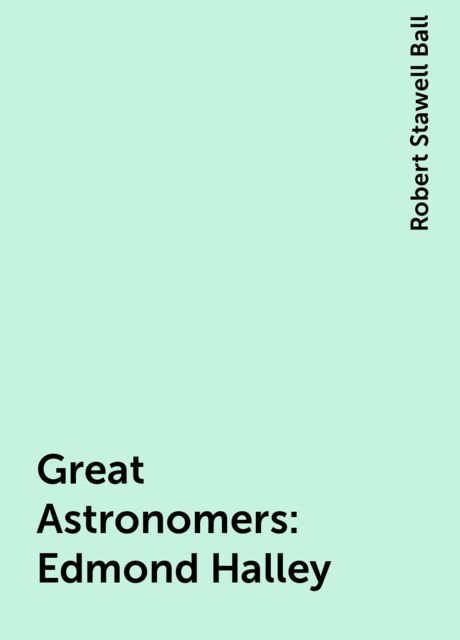Great Astronomers: Edmond Halley