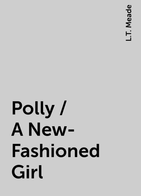 Polly / A New-Fashioned Girl
