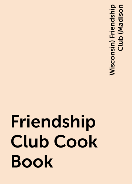 Friendship Club Cook Book