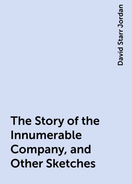 The Story of the Innumerable Company, and Other Sketches