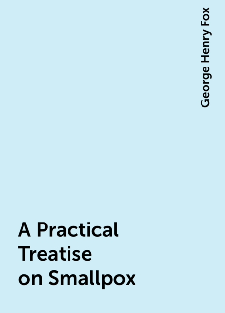 A Practical Treatise on Smallpox
