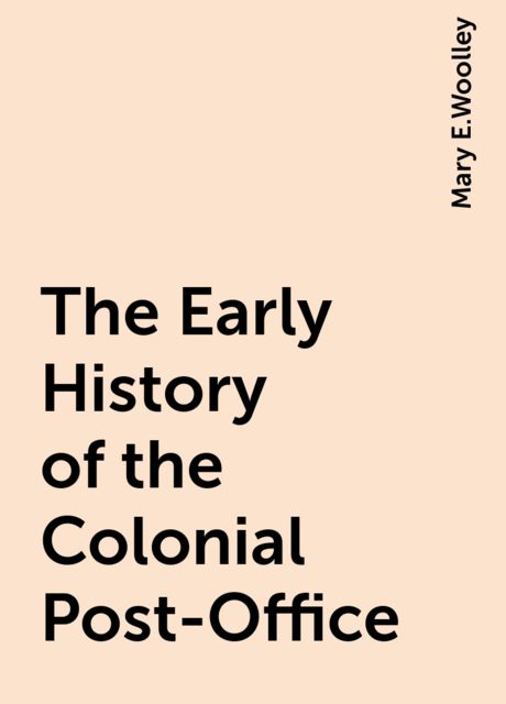 The Early History of the Colonial Post-Office