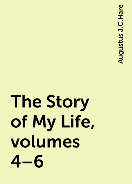 The Story of My Life, volumes 4–6