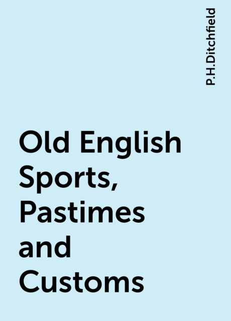 Old English Sports, Pastimes and Customs
