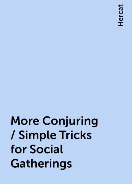 More Conjuring / Simple Tricks for Social Gatherings