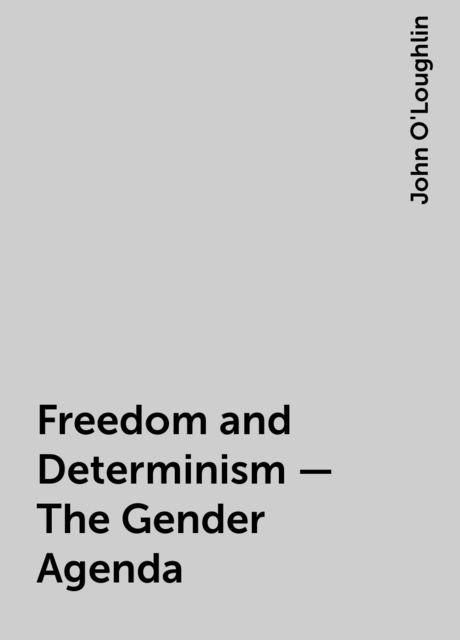 Freedom and Determinism – The Gender Agenda