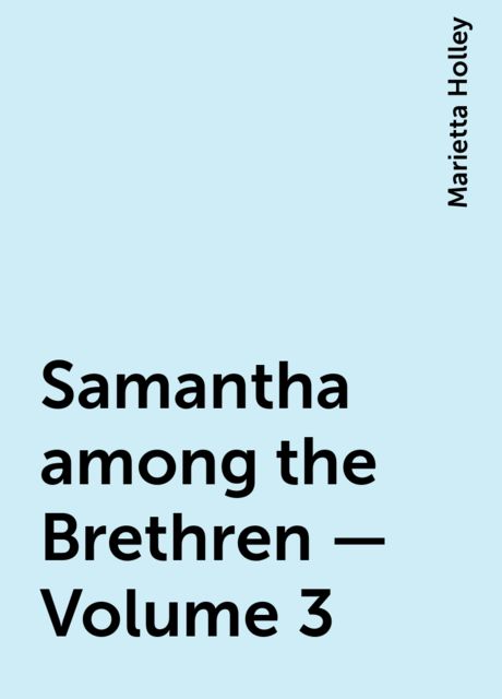 Samantha among the Brethren — Volume 3