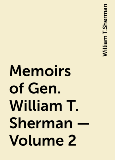 Memoirs of Gen. William T. Sherman — Volume 2