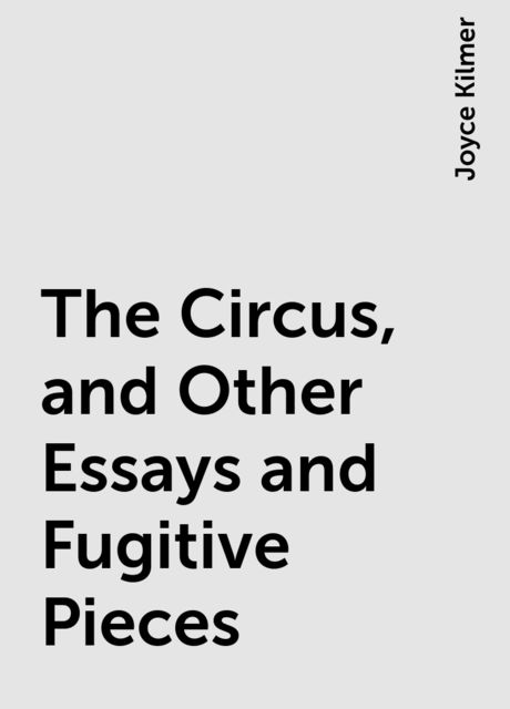 The Circus, and Other Essays and Fugitive Pieces