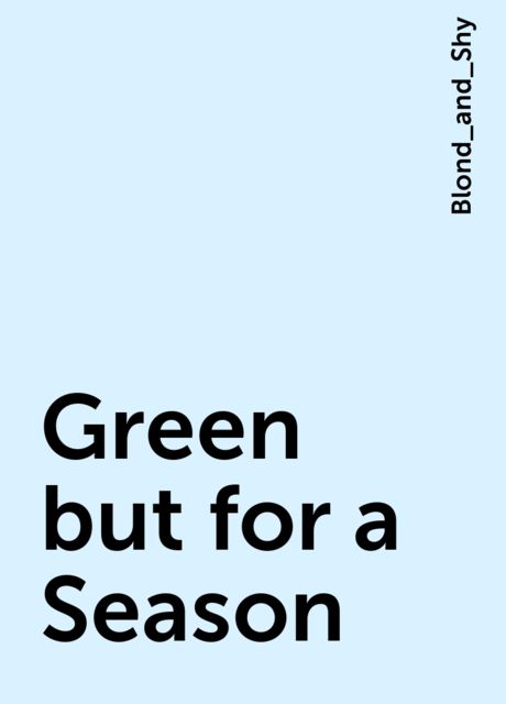 Green but for a Season
