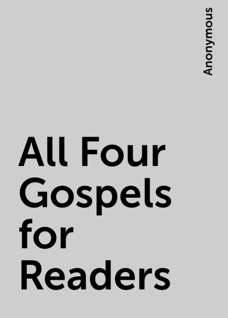 All Four Gospels for Readers