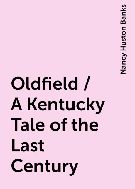 Oldfield / A Kentucky Tale of the Last Century