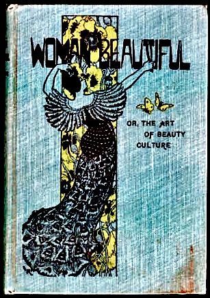 The Woman Beautiful / or, The Art of Beauty Culture