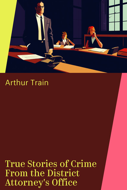 True Stories of Crime From the District Attorney's Office