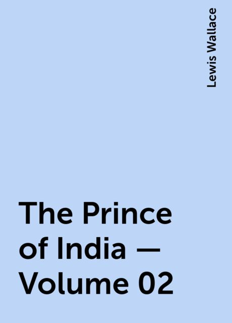 The Prince of India; Or, Why Constantinople Fell — Volume 02