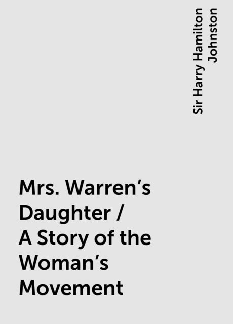 Mrs. Warren's Daughter / A Story of the Woman's Movement