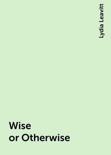 Wise or Otherwise