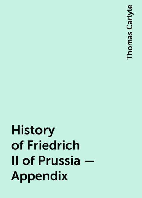 History of Friedrich II of Prussia — Appendix