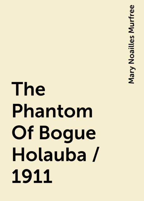 The Phantom Of Bogue Holauba / 1911