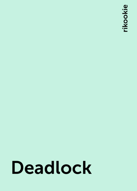 Deadlock, rikookie