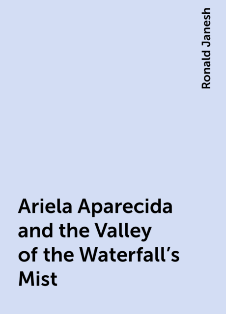 Ariela Aparecida and the Valley of the Waterfall's Mist