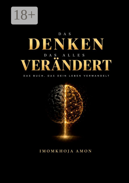 Das Denken, das alles verändert. Das Buch, das dein Leben verwandelt