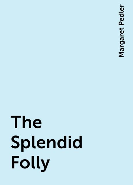 The Splendid Folly