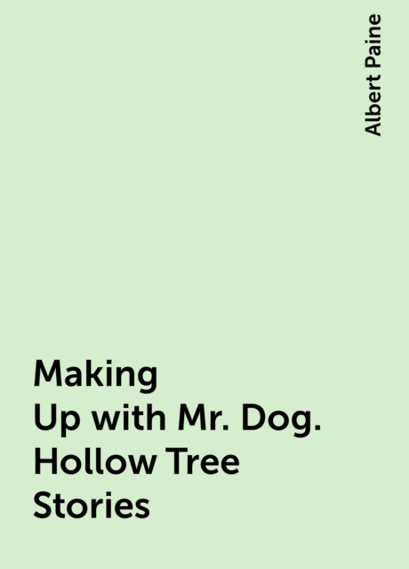 Making Up with Mr. Dog. Hollow Tree Stories