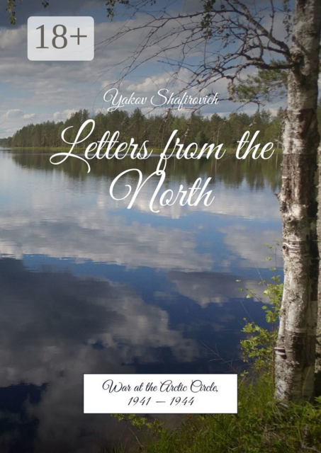Letters from the North. War at the Arctic Circle, 1941 — 1944
