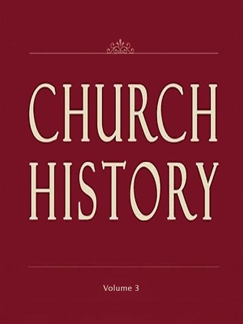 Church History, Vol. 3 of 3