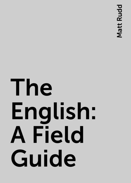 The English: A Field Guide