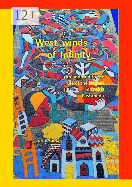 West winds of infinity. An addition to the rule of the Nagual of Carlos Castaneda