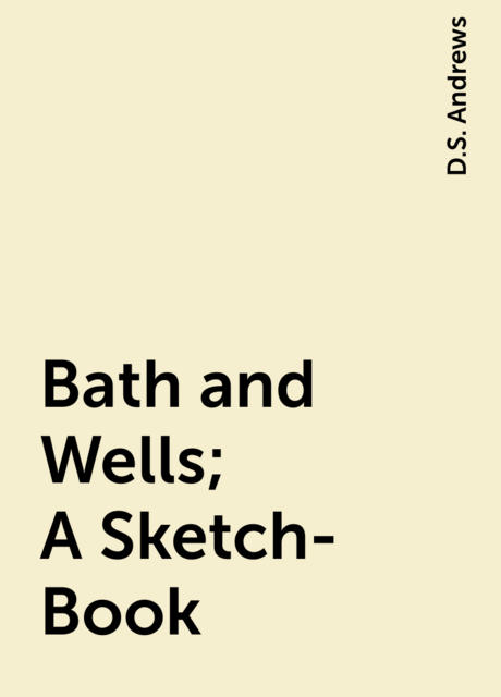 Bath and Wells; A Sketch-Book