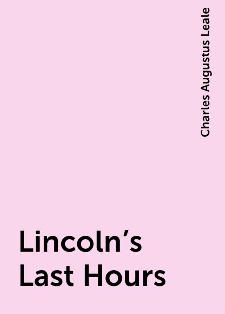 Lincoln's Last Hours