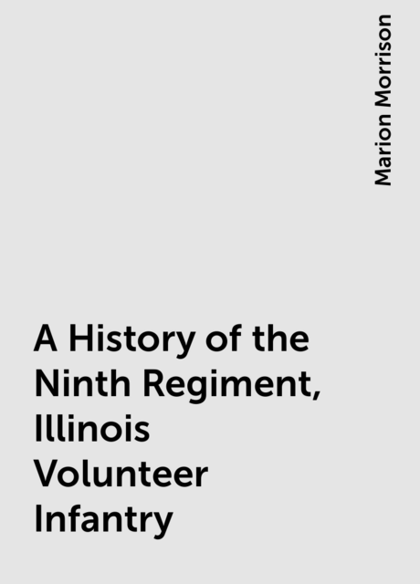 A History of the Ninth Regiment, Illinois Volunteer Infantry