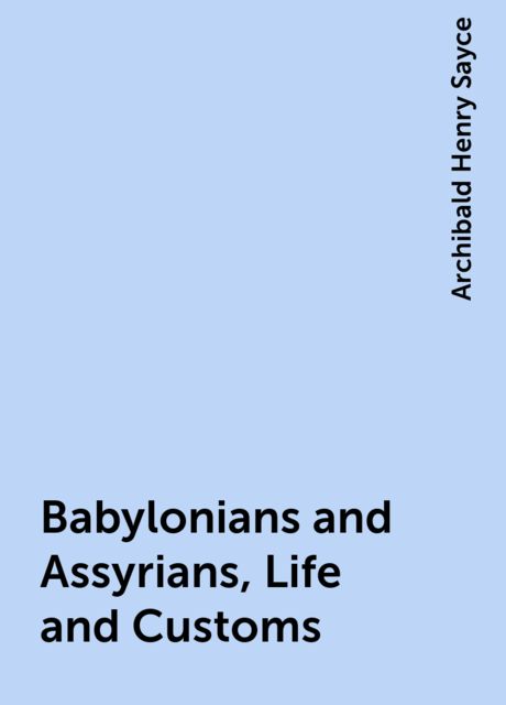 Babylonians and Assyrians, Life and Customs