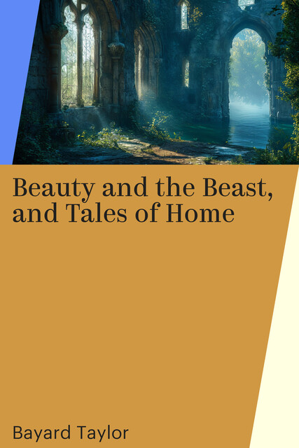 Beauty and the Beast, and Tales of Home