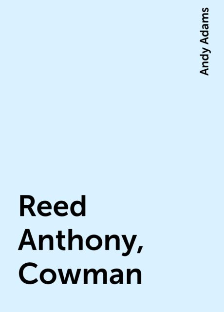 Reed Anthony, Cowman