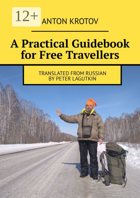 A Practical Guidebook for Free Travellers. Translated from Russian by Peter Lagutkin