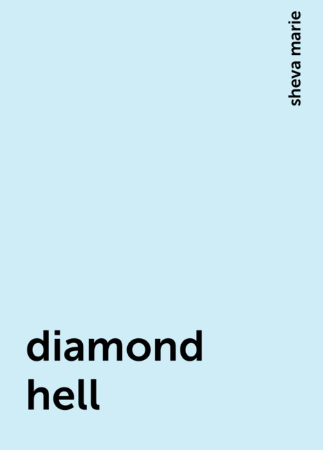 diamond hell, sheva marie