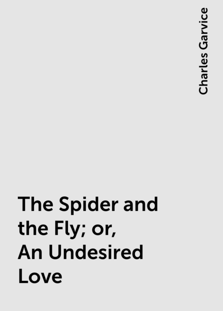 The Spider and the Fly; or, An Undesired Love