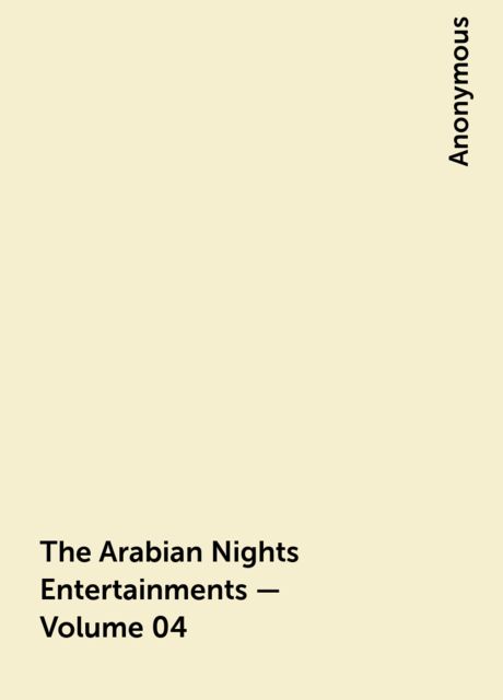 The Arabian Nights Entertainments — Volume 04
