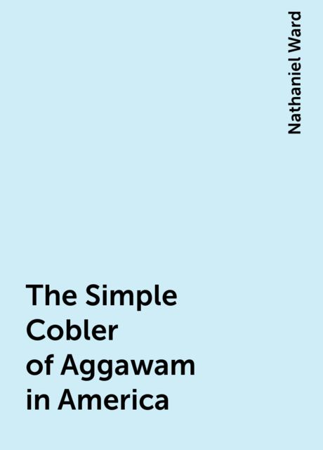 The Simple Cobler of Aggawam in America