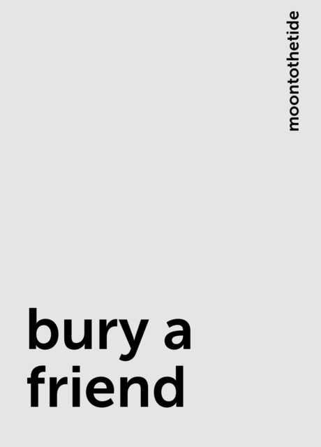 bury a friend