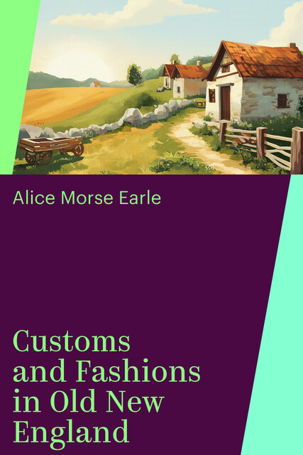 Customs and Fashions in Old New England