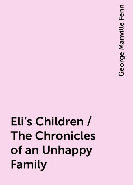 Eli's Children / The Chronicles of an Unhappy Family